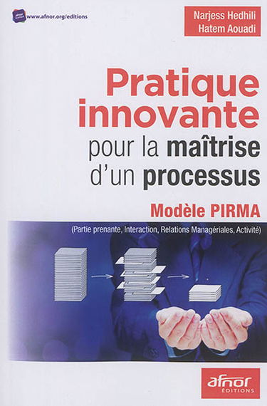 Pratique innovante pour la maîtrise d'un processus : modèle Pirma, Partie prenante, interaction, relations managériales, activité