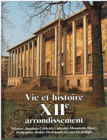 Vie et histoire du XIIe arrondissement : Bel-Air, Picpus, Bercy, Quinze-Vingts