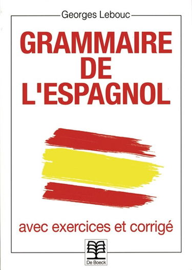 Grammaire de l'espagnol : avec exercices et corrigés