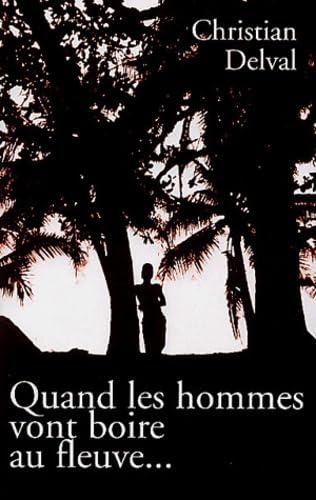 Quand les hommes vont boire au fleuve...