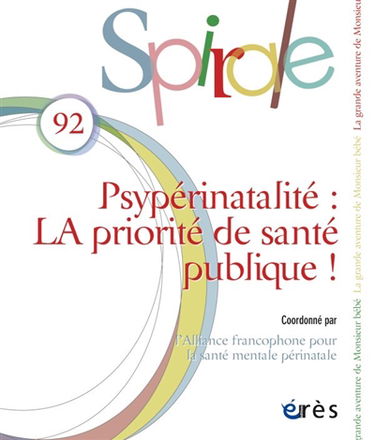 Spirale, n° 92. Psypérinatalité : la priorité de santé publique