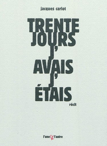 Trente jours, j'avais, j'étais