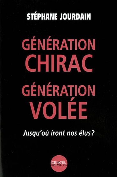 Génération Chirac, génération volée : jusqu'où iront nos élus ?
