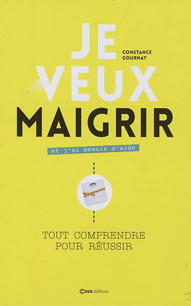 Je veux maigrir et j'ai besoin d'aide : tout comprendre pour réussir