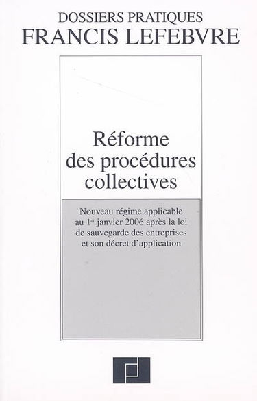 Réforme des procédures collectives : nouveau régime applicable au 1er janvier 2006 après la loi de sauvegarde des entreprises et son décret d'application