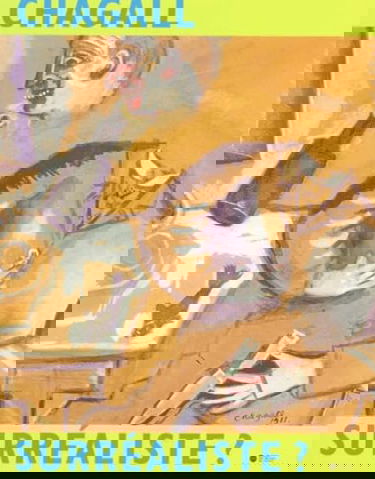 Chagall surréaliste ? : les images du rêve : exposition, Nice, musée national Marc Chagall, 22 sept. 2001-7 janv. 2002