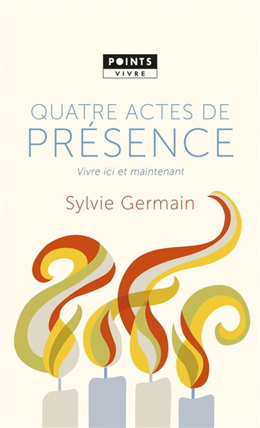 Quatre actes de présence : vivre ici et maintenant