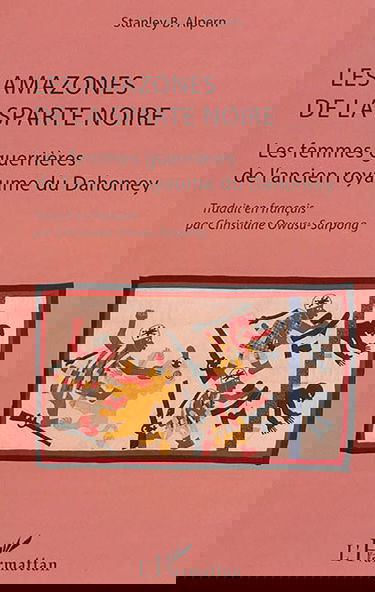 Les Amazones de la Sparte noire : les femmes guerrières de l'ancien royaume du Dahomey