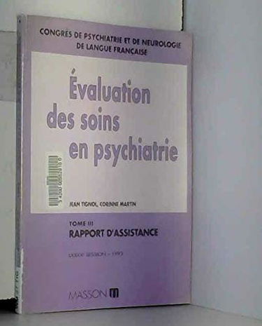 Congrès de psychiatrie et de neurologie de langue française : 90e session, Saint-Etienne. Vol. 3. Rapport d'assistance : évaluation des soins en psychiatrie