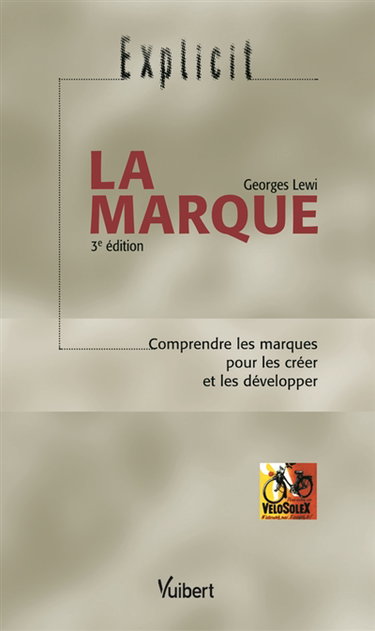 La marque : comprendre les marques pour les créer et les développer