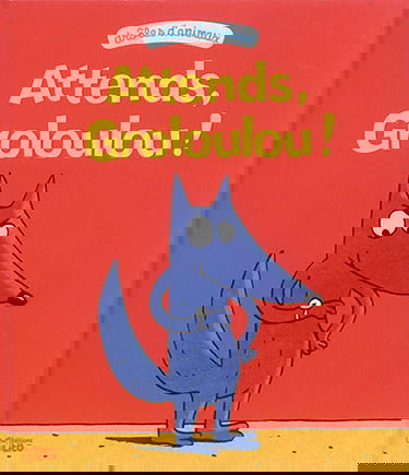 Attends, Groloulou !