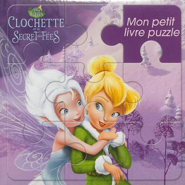 Clochette et le secret des fées : mon petit livre puzzle