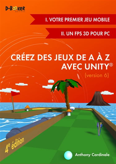 Créez des jeux de A à Z avec Unity (version 6) : jeu mobile et FPS 3D