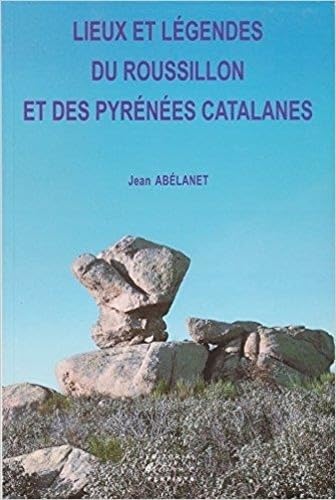 Lieux et légendes du Roussillon et des Pyrénées catalanes
