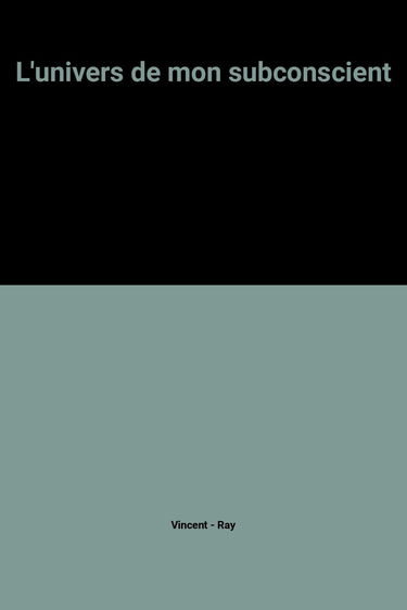 L'univers de mon subconscient