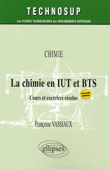 La chimie en IUT et BTS : cours et exercices résolus