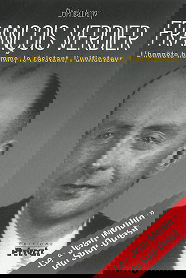 François Verdier : l'honnête homme, le résistant, l'unificateur