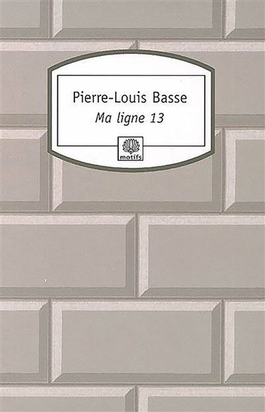 Ma ligne 13 : récit