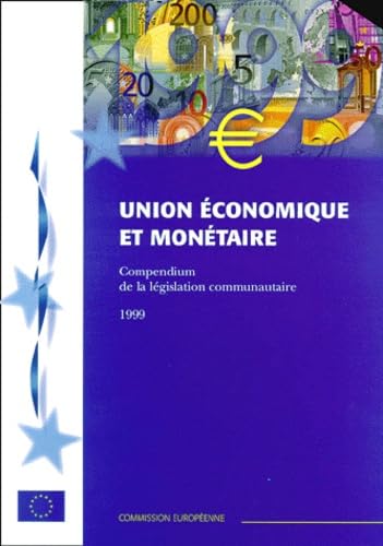 Union Economique Et Monetaire. Compendium De La Legislation Communautaire, Juin 1999