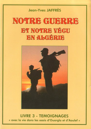 Couverture de Notre guerre et notre vécu en Algérie/ Livre 3 témoignages