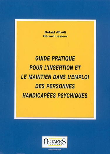 Guide pratique pour l'insertion et le maintien dans l'emploi des personnes handicapées psychiques