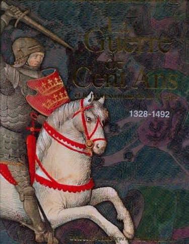 La guerre de Cent Ans et le redressement de la France 1328-1492