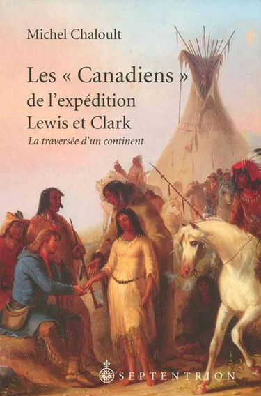 Les Canadiens de l'expédition de Lewis et Clark, 1804-1806