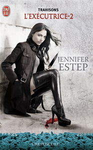 L'exécutrice. Vol. 2. Trahisons