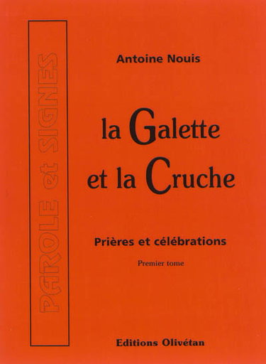 La galette et la cruche : prières et célébrations. Vol. 1