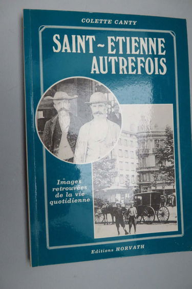 Saint-Etienne autrefois : images retrouvées