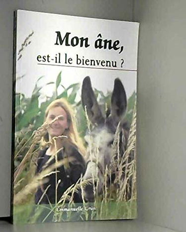 Mon âne, est-il le bienvenu ? Récits drôles et inimaginables de voyage avec un âne en France