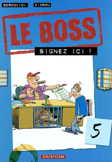 Le boss. Vol. 5. Signez ici !