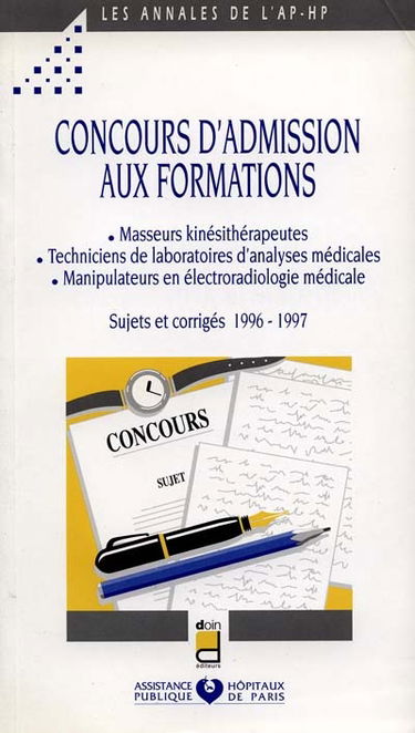 Concours d'admission aux formations : masseurs kinésithérapeutes, techniciens de laboratoire d'analyses médicales, manipulateurs en électro radiologie médicale : sujets et corrigés 1996-1997