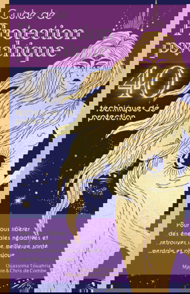 Guide de Protection Psychique: 40 techniques de protection pour vous libérer des énergies négatives et retrouver une meilleure santé mentale et physique