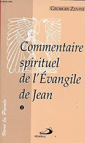 Commentaire spirituel de l'Evangile de saint Jean. Vol. 1