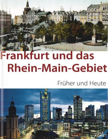 Couverture de Frankfurt und das Rhein-Main-Gebiet Früher und Heute