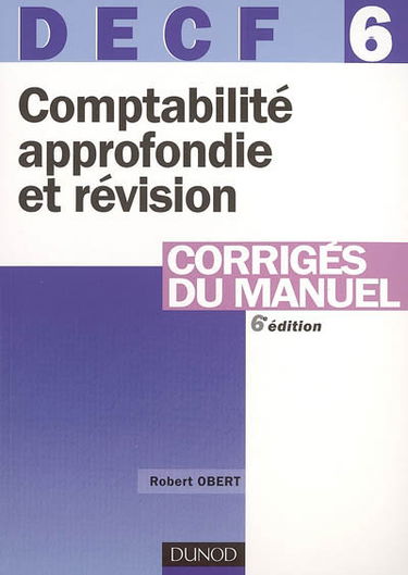 DECF 6 comptabilité approfondie et révision : corrigés du manuel