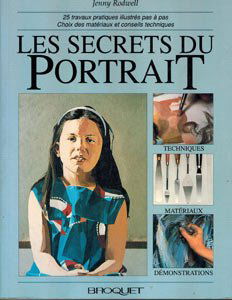 Les secrets du portrait: 25 travaux pratiques illustrés pas à pas, choix des matériaux et conseils technique