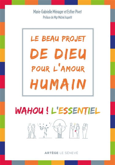 Le beau projet de Dieu pour l'amour humain : wahou ! l'essentiel