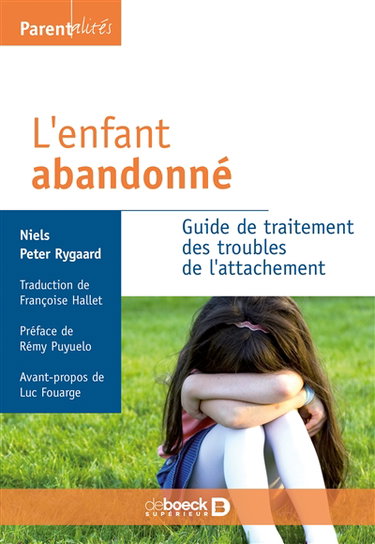 L'enfant abandonné : guide de traitement des troubles de l'attachement
