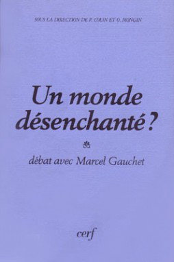 Couverture de Un Monde désenchanté ? : débat avec Marcel Gauchet sur Le Désenchantement du monde par Marcel Gauchet