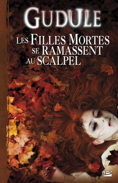 L'intégrale des romans fantastiques. Vol. 2. Les filles mortes se ramassent au scalpel