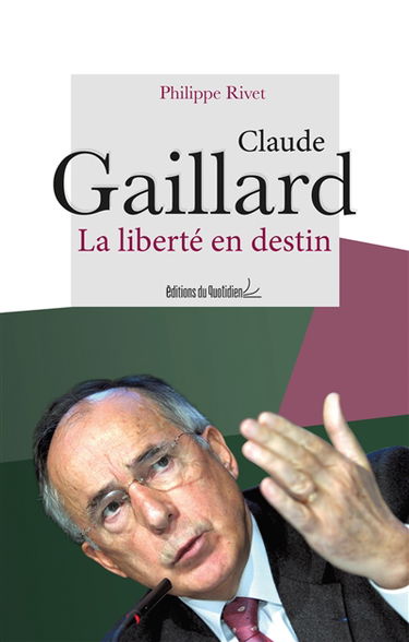 Claude Gaillard, la liberté en destin