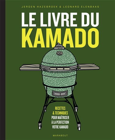 Le livre du kamado : recettes & techniques pour maîtriser à la perfection votre kamado
