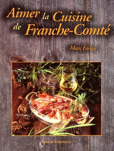 Aimer la cuisine de Franche-Comté
