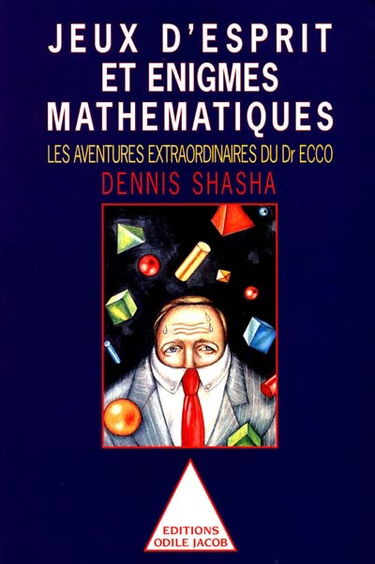 Jeux d'esprit et énigmes mathématiques. Vol. 1. Les aventures extraordinaires du docteur Ecco