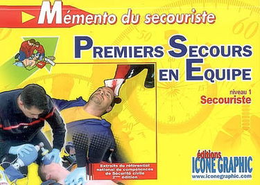 Mémento du secouriste, premiers secours en équipe : niveau 1, secouriste : extraits du référentiel national de compétences de sécurité civile