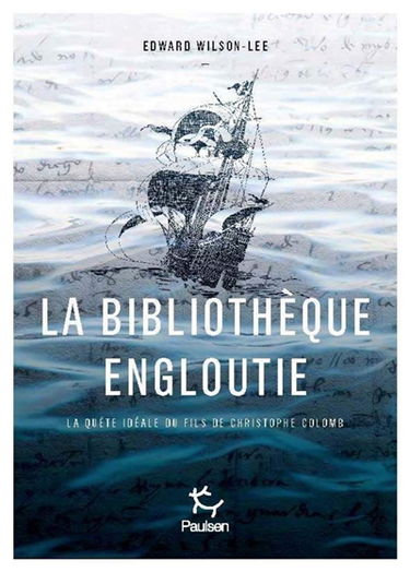 La bibliothèque engloutie : la quête idéale du fils de Christophe Colomb