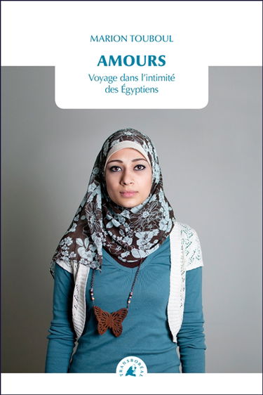 Amours : voyage dans l'intimité des Egyptiens