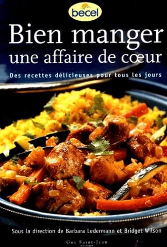 Bien Manger : Une Affaire De Coeur. Des Recettes Delicieuses Pour Tous Les Jours